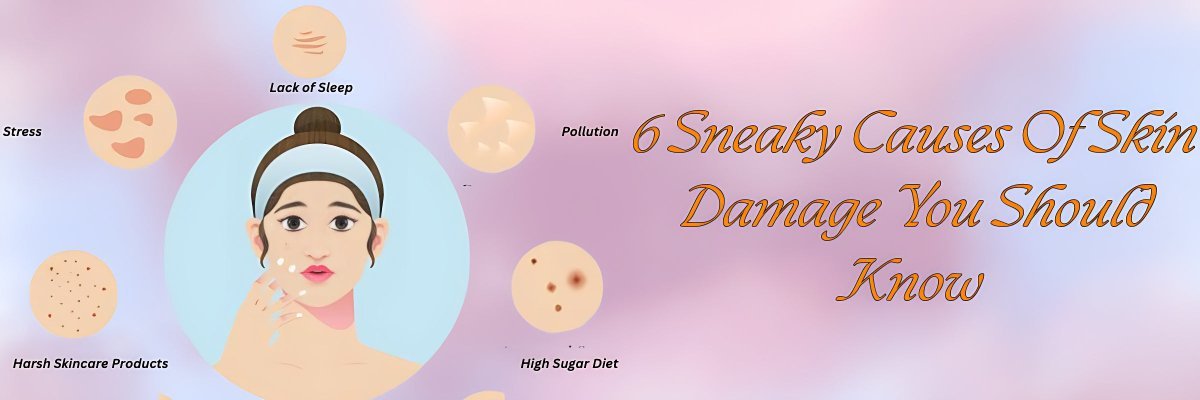 6 Sneaky Causes Of Skin Damage You Should Know - gitaayurvedic.com