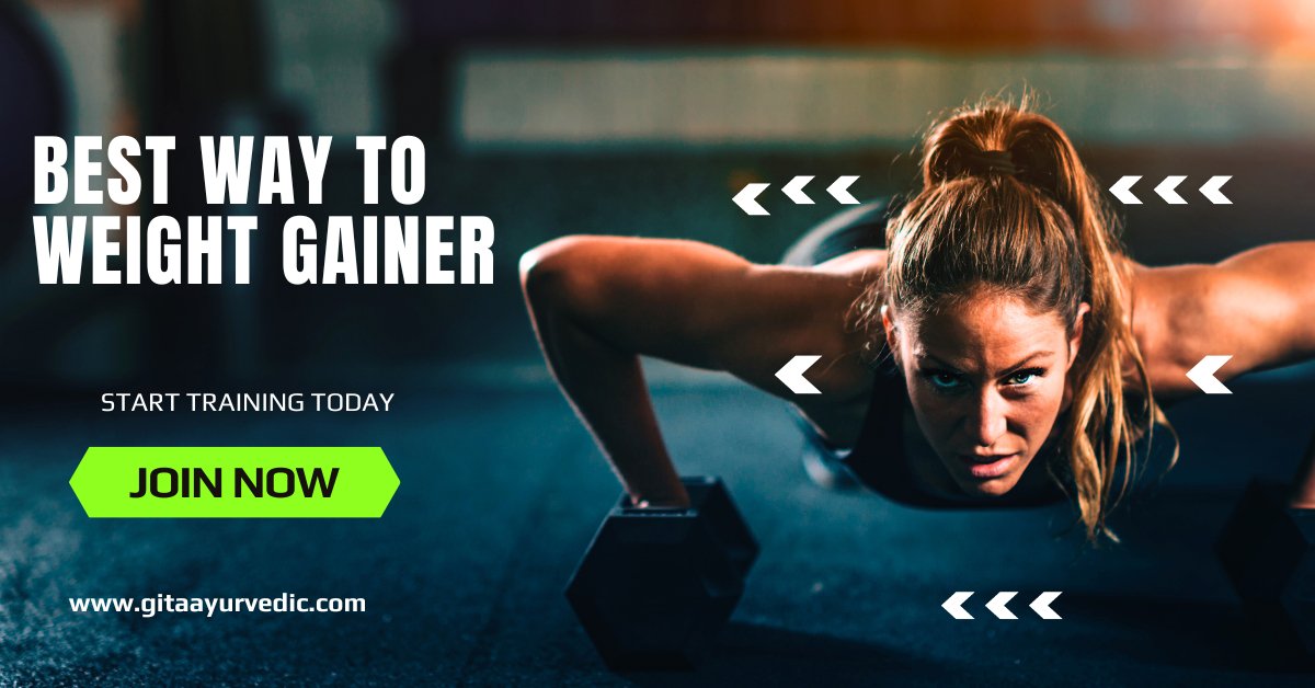Secrets to Fast Weight Gain: Easy Tips for Packing on Pounds Quickly - gitaayurvedic.com