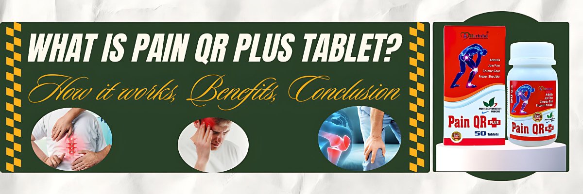 What is Pain QR Plus Tablet? How it works, benefits, conclusion - gitaayurvedic.com