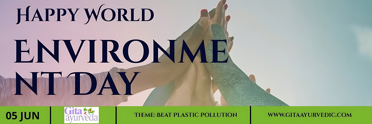 World Environment Day 2025 – #BeatPlasticPollution - gitaayurvedic.com