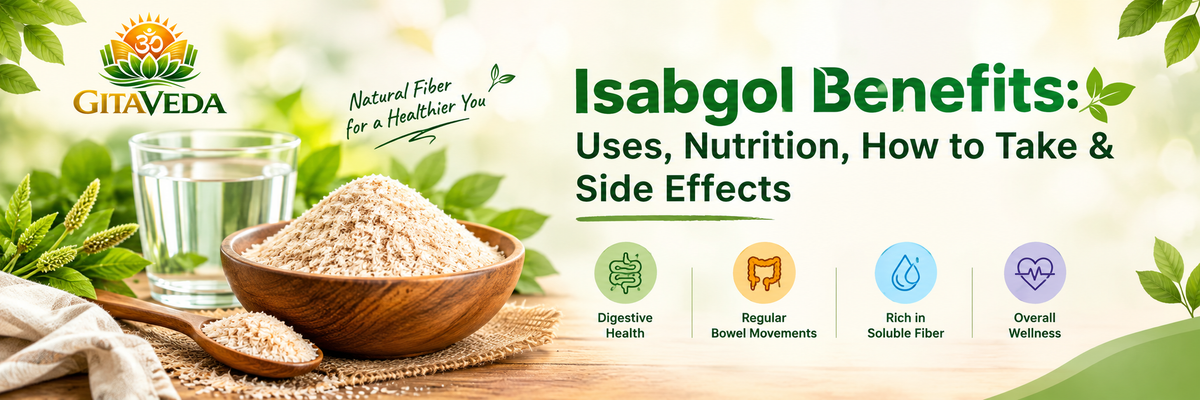 Isabgol Uses and Fiber Properties, How to Take & Side Effects
