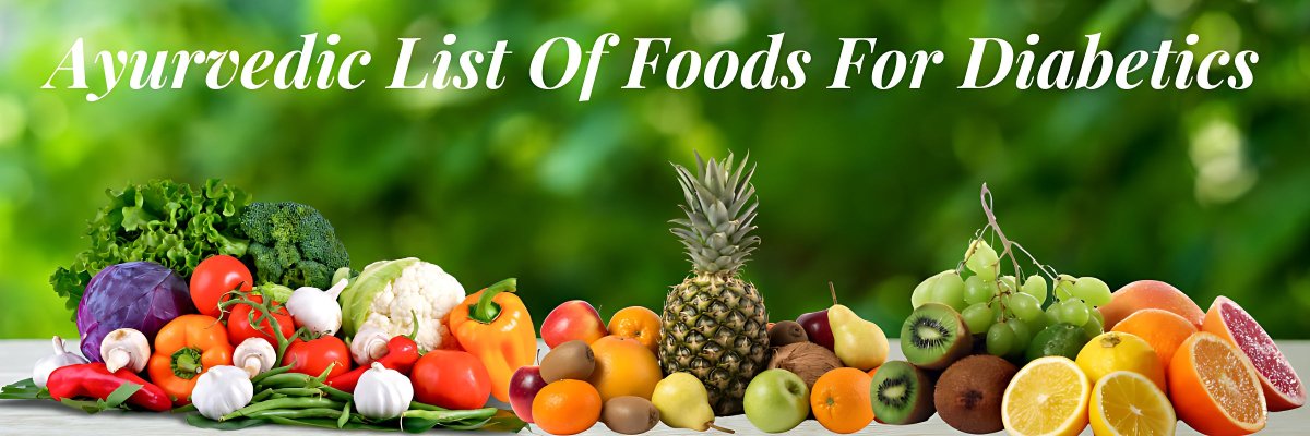 Ayurvedic List Of Foods For Diabetics - gitaayurvedic.com