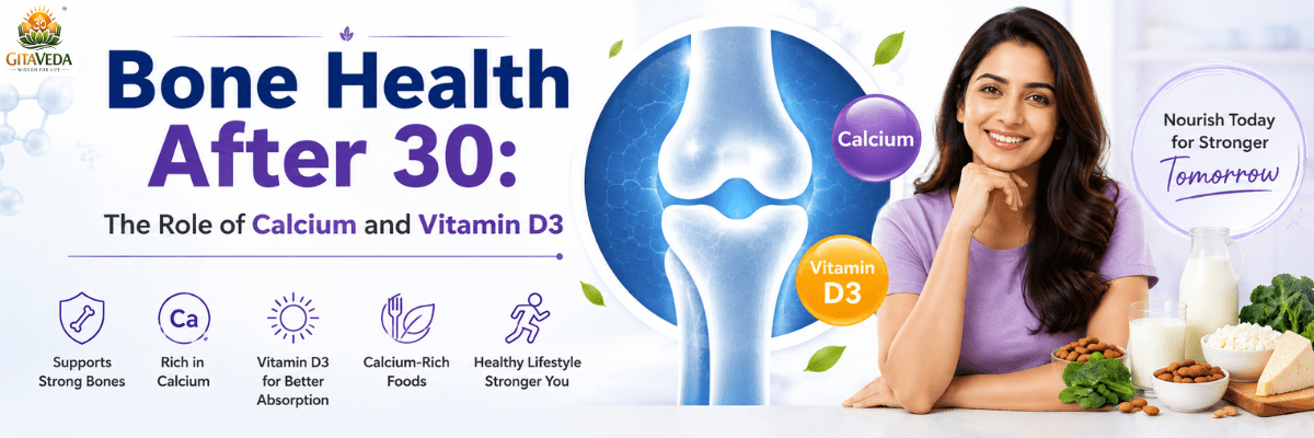 Bone Health After 30: The Role of Calcium and Vitamin D3 - gitaayurvedic.com