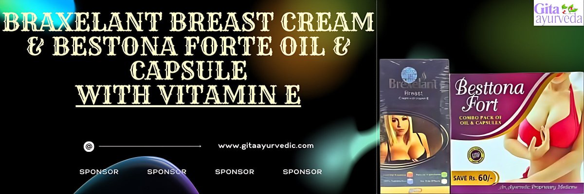 Braxelant Breast Cream and Bestona Forte Oil & Capsules With Vitamin E - gitaayurvedic.com