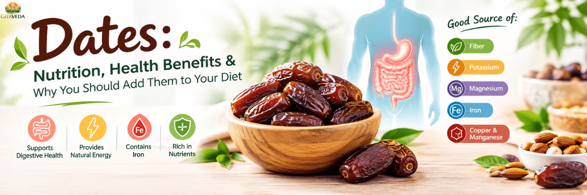 Dates: Nutrition, Health Benefits & Why You Should Add Them to Your Diet - gitaayurvedic.com