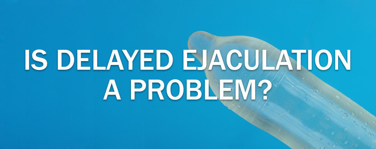 Delayed ejaculation: Causes, & best medicine – GITA