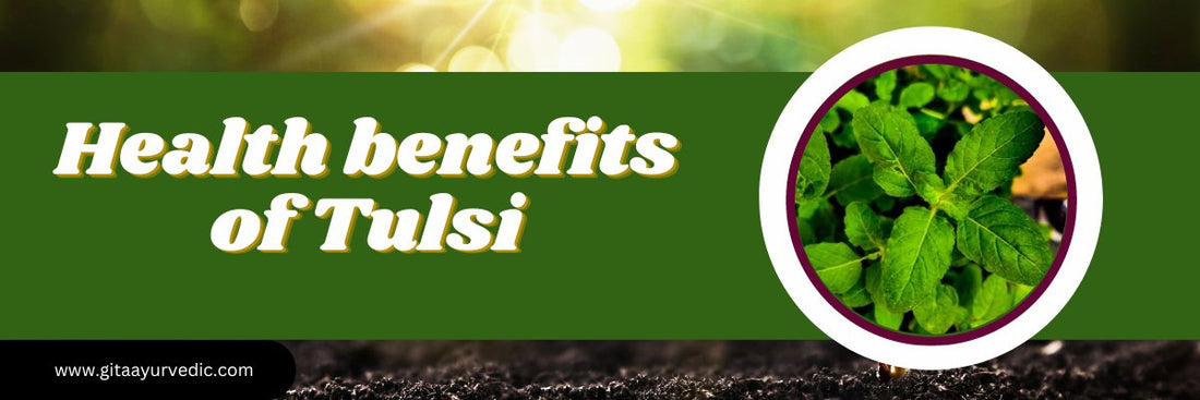 Health benefits of Tulsi - GITA