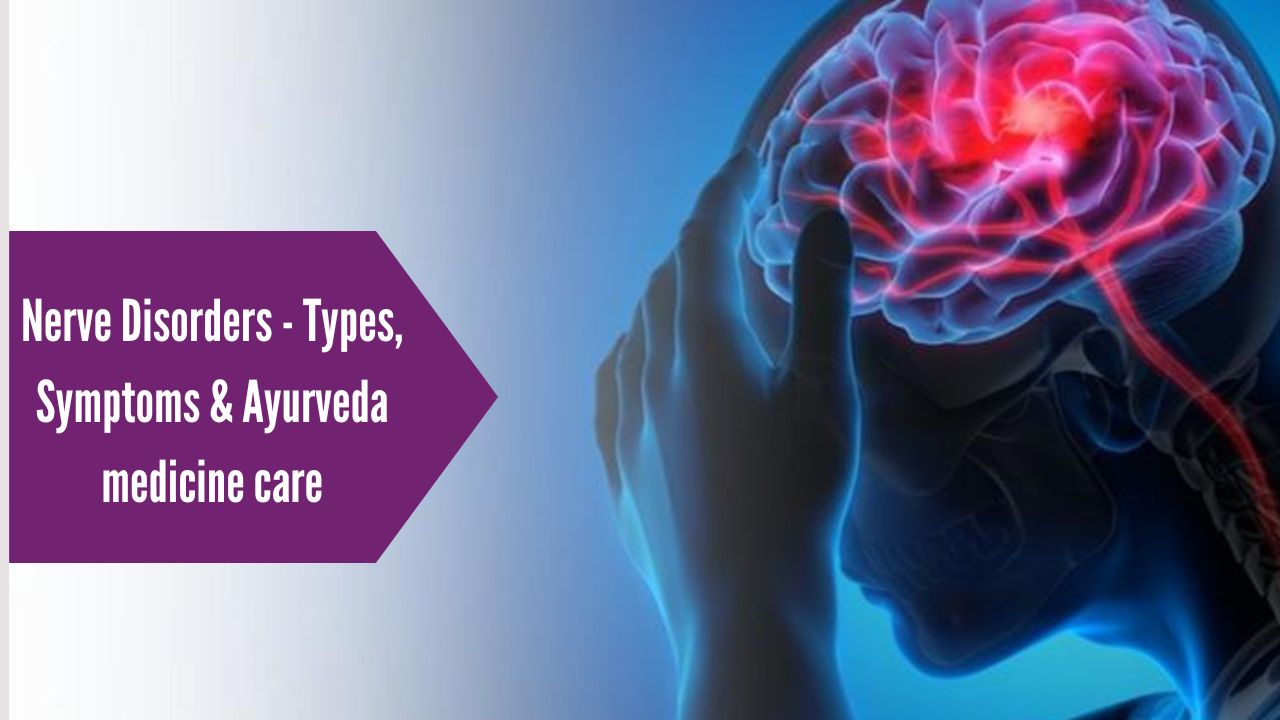 Nerve Disorders - Types, Symptoms & Ayurveda medicine care - gitaayurvedic.com