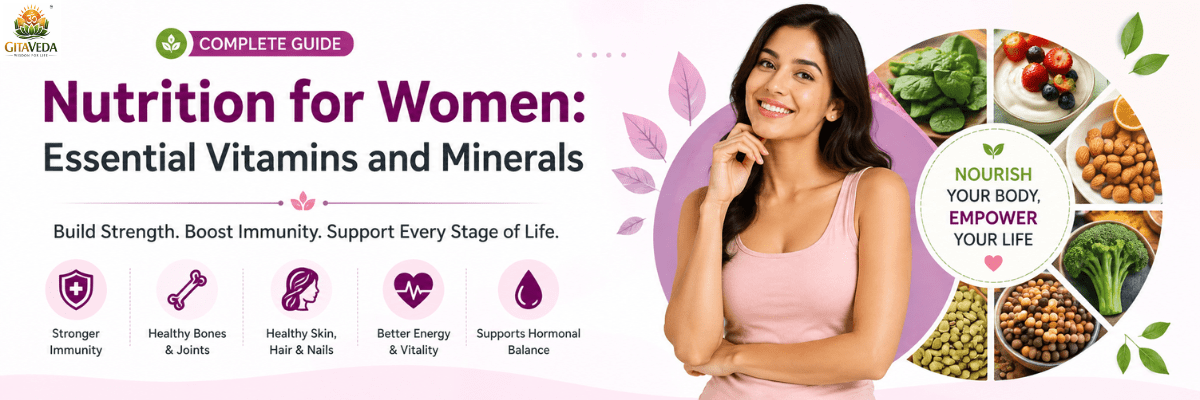 Nutrition for Women: Essential Vitamins and Minerals for Better Health - gitaayurvedic.com
