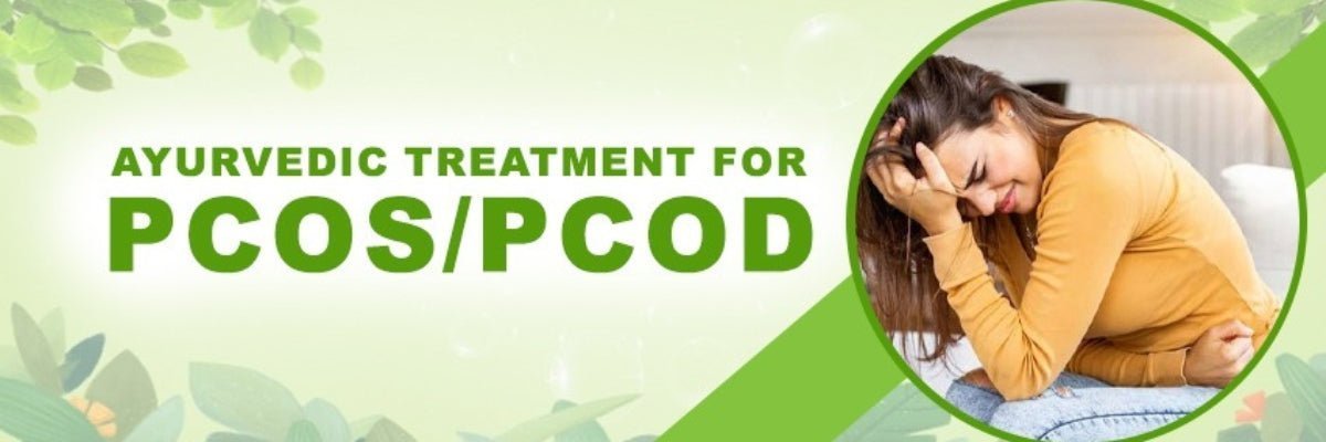 Effective Ayurvedic Solutions for  PCOD and PCOS