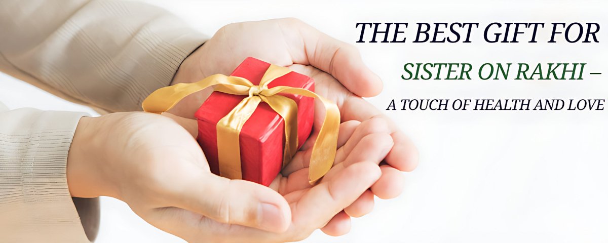 The best gift for sister on Raksha Bandhan – a touch of health and love - gitaayurvedic.com