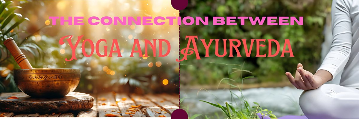 The Connection Between Yoga and Ayurveda - gitaayurvedic.com