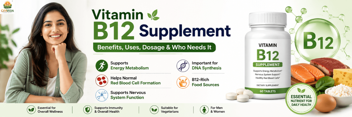 vit b12 supplement: Benefits, Uses, Dosage and Who Needs It - gitaayurvedic.com