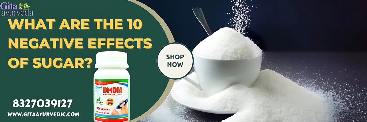 What are the 10 negative effects of sugar? - gitaayurvedic.com