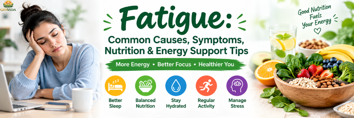 Why Do You Feel Tired All the Time? Common Causes of Fatigue & Lifestyle Tips - gitaayurvedic.com